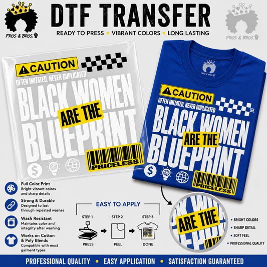 Black Women Are the Blueprint DTF