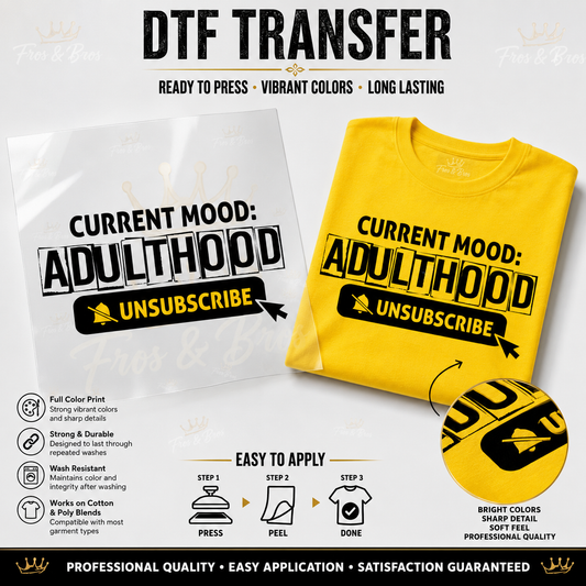 Current Mood: Adulthood – Unsubscribe- DTF Transfer